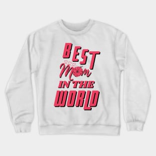 Best Mom in the World Crewneck Sweatshirt